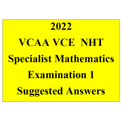 Detailed answers 2022 VCAA VCE NHT Specialist Mathematics Examination 1